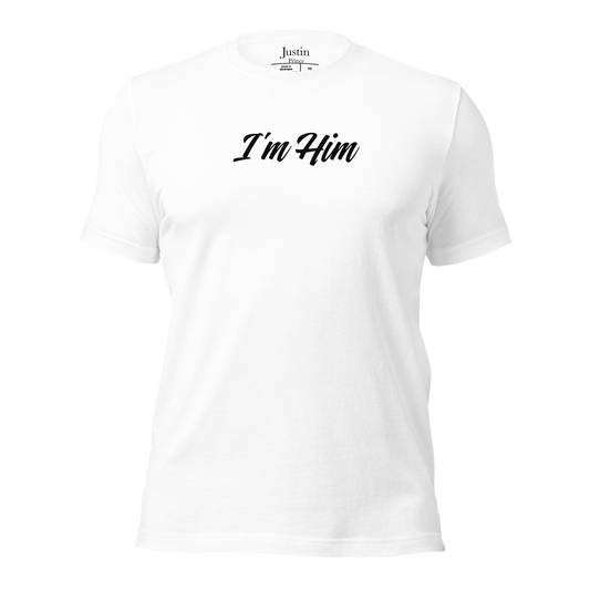 I'm Him Shirt